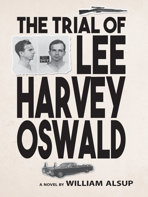 Title details for The Trial of Lee Harvey Oswald by William Alsup - Available